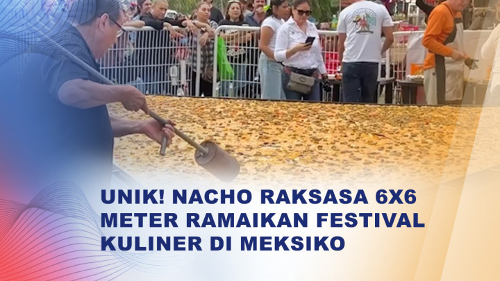 Festival Kuliner Meksiko Hadirkan Nacho Raksasa Berukuran 6x6 Meter