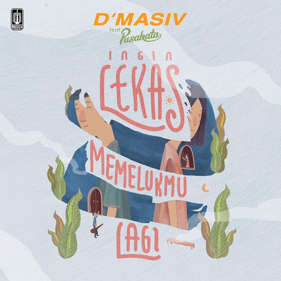 Ingin Lekas Memelukmu Lagi, Kolaborasi Pusakata dan DMasiv untuk Pejuang Nafkah
